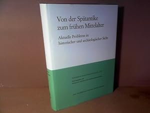 Von der Spätantike zum frühen Mittelalter. Aktuelle Probleme in historischer und archäologischer ...