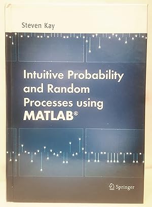 Intuitive probability and random processes using MATLAB.