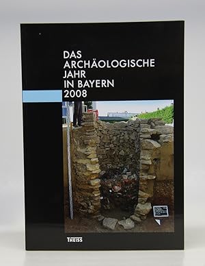 Das archäologische Jahr in Bayern 2008.