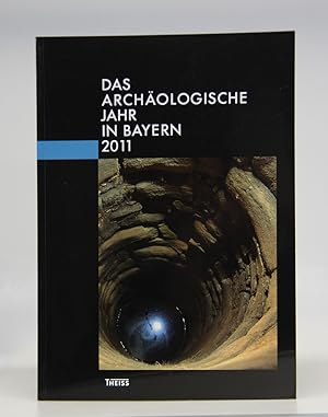 Das archäologische Jahr in Bayern 2011.