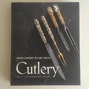 Cutlery from Gothic to Art Deco The J. Hollander Collection