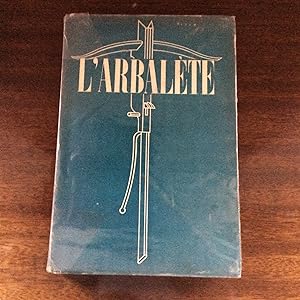 L' ARBALETE . Revue de littèrature imprimée sur presse à bras de Marc Barbezat .