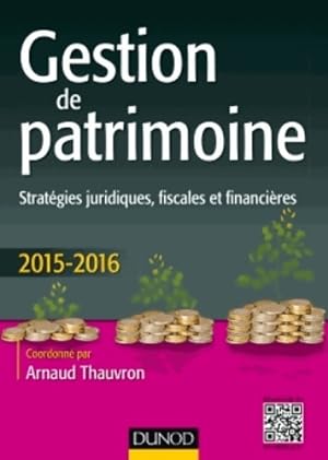 Gestion de patrimoine - 2015-2016 - 6e  d. - Strat gies juridiques fiscales et financi res - Arna...