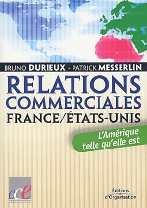 Relations commerciales France - Etats-Unis : l'Am?rique telle qu'elle est - Bruno Durieux