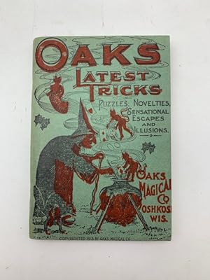 Oaks Latest Tricks. Puzzles, Novelties, Sensational Escapes and Illusions