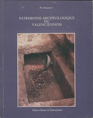 Patrimoine arch?ologique du valenciennois - Philippe Beaussart