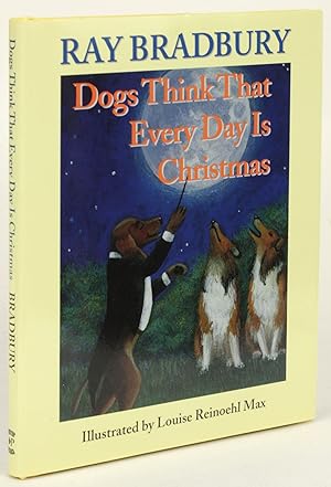 DOGS THINK THAT EVERY DAY IS CHRISTMAS