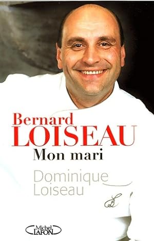 Bernard Loiseau, mon mari - Dominique Loiseau