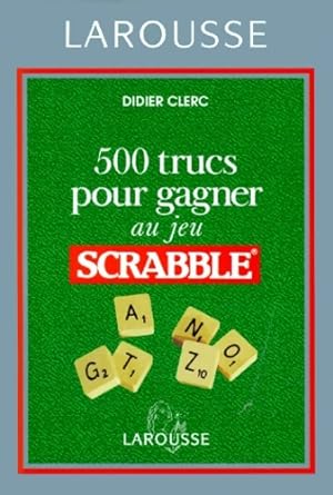 500 Trucs pour gagner au jeu Scrabble? - CLERC-D