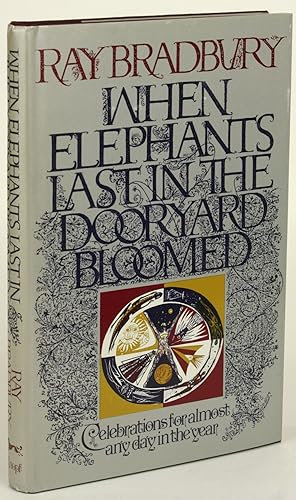 WHEN ELEPHANTS LAST IN THE DOORYARD BLOOMED: CELEBRATIONS FOR ALMOST ANY DAY IN THE YEAR
