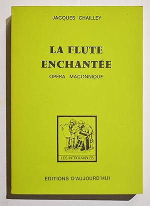 LA FLUTE ENCHANTEE Opéra maçonnique - Essai d'explication du livret et de la musique.