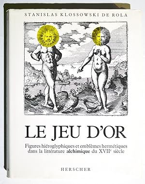 LE JEU D'OR Figures hiéroglyphique et emblèmes hermétiques dans la littérature alchimique du XVII...
