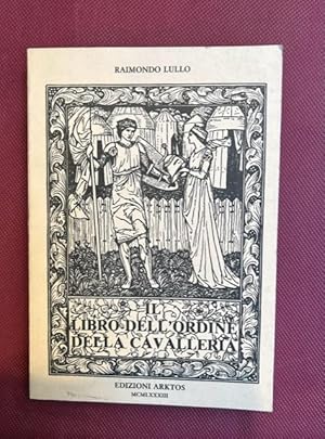 Il libro dell'ordine della Cavalleria. Edizione italiana annotata con testo catalano a fronte di ...