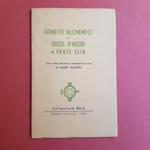 Sonetti alchemici di Cecco d'Ascoli e Frate Elia con note storiche e commento. a cura di Mario Ma...
