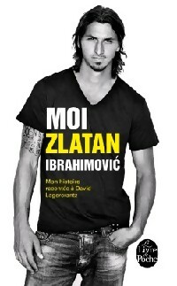 Moi, Zlatan Ibrahimovic - Zlatan Ibrahimovic