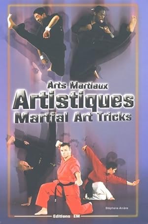 Arts martiaux artistiques : Martial Art Tricks & Combos. Techniques de base & avanc?es : Basic & ...