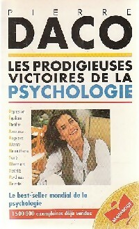 Les prodigieuses victoires de la psychologie moderne - Pierre Daco