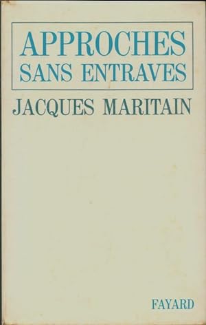 Approches sans entraves - Jacques Maritain