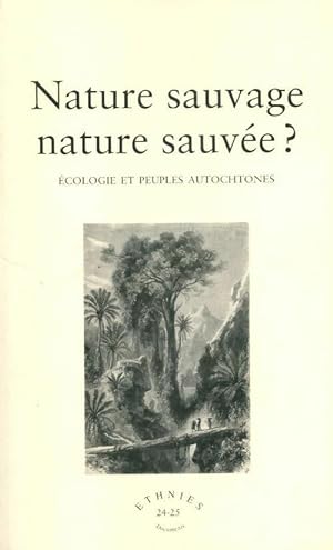 Ethnies n 24-25 : Nature sauvage nature sauv e   Ecologie et peuples autochtones - Collectif