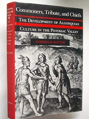 Commoners, Tribute, and Chiefs: The Development of Algonquian Culture in the Potomac Valley