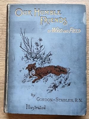 Our Humble Friends and Fellow Mortals: Friends in Wood and Field