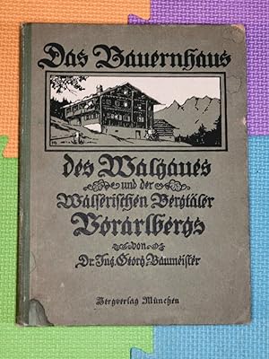 Das Bauernhaus des Walgaues und der Walserischen Bergtäler Vorarlbergs.