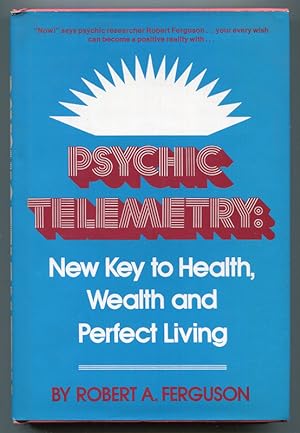 Psychic Telemetry: New Key to Health, Wealth and Perfect Living
