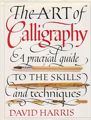 The Art of Calligraphy: A Practical Guide to the Skills and Techniques