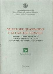 Salvatore Quasimodo e gli Autori Classici. Catalogo delle Traduzioni di Scrittori Greci e Latini ...