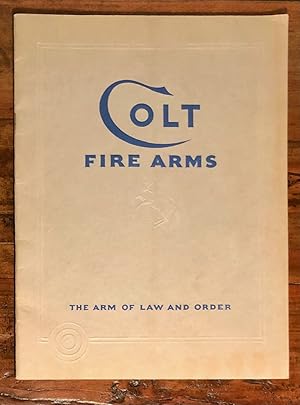 Colt Fire Arms The Arm of Law and Order - Revolvers and Automatic Pistols