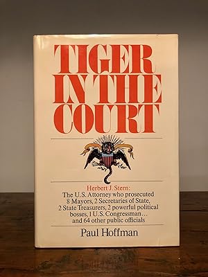 Tiger in the Court Herbert J. [Jay] Stern: the U.S. Attorney who Prosecuted 8 Mayors, 2 Secretari...