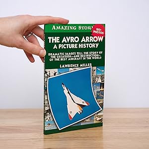 The Avro Arrow: A Picture History (Amazing Stories)