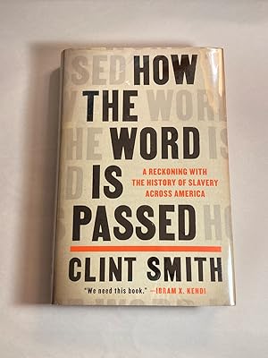 How the Word Is Passed: A Reckoning with the History of Slavery Across America