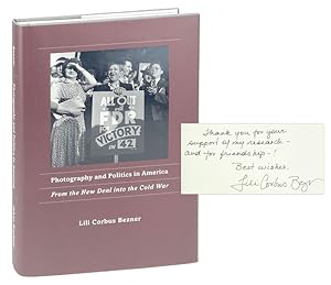 Photography and Politics in America: From the New Deal into the Cold War [Inscribed and Signed]