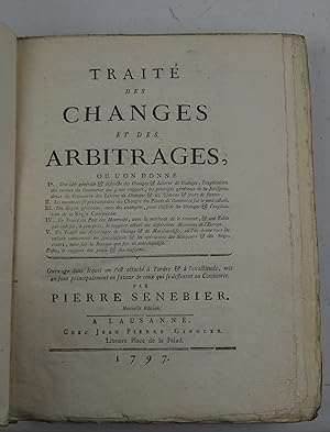 Traité des changes et des arbitrages ou l'on donne I. Une idée générale & definite des changes & ...