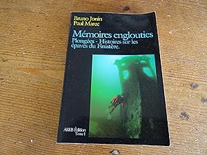 Mémoires englouties Plongées - Histoires sur les épaves du Finistère. Tome I