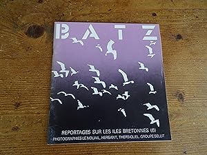 BATZ Reportages Sur Les Îles Bretonnes (6) Photographies Le Nouail, Hersant, Thersiquel. Groupe S...
