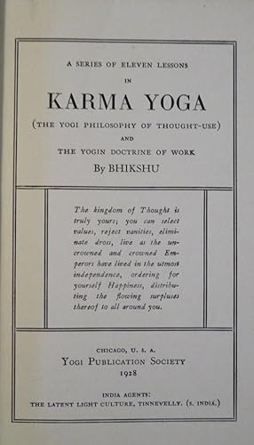 A SERIES OF ELEVEN LESSONS IN KARMA YOGA: [The Yogi Philosophy of Thought-Use] and the Yogin Doct...