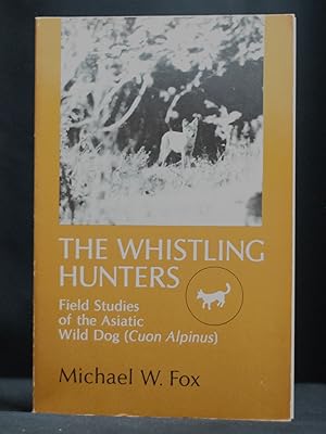 The Whistling Hunters: Field Studies of the Asiatic Wild Dog (Cuon Alpinus)