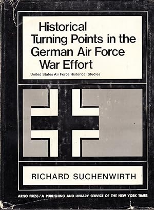 Historical Turning Points in the German Air Force War Effort. United States Air Force Historical ...
