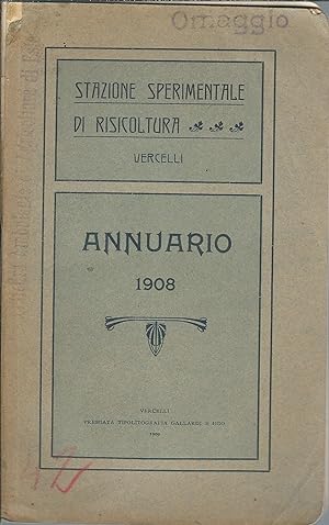 STAZIONE SPERIMENTALE DI RISICOLTURA - VERCELLI - ANNUARIO - 1908