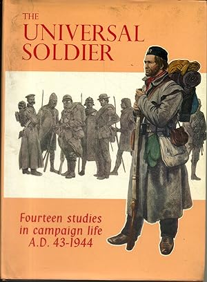 The universal soldier. Fourteen studies in campaign life A.D. 43-1944