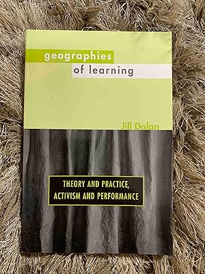 Geographies of Learning: Theory and Practice, Activism and Performance