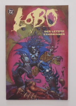 Lobo; Teil: Der letzte Czarnianer. [Keith Giffen Story/Vorzeichn. Simon Bisley Zeichn. Christian ...