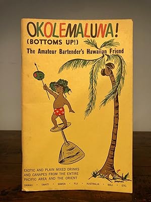 Okolemaluna! (Bottoms Up!) The Amateur Bartender's Hawaiian Friend