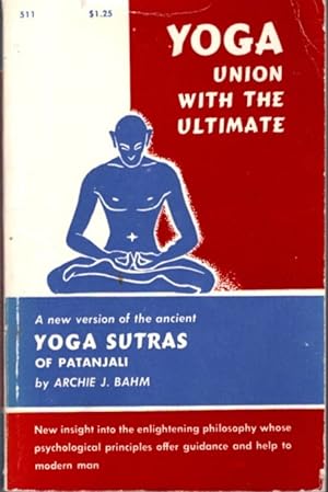 YOGA: UNION WITH THE ULTIMATE: a New Version of the Ancient Yoga Sutras of Patanjali