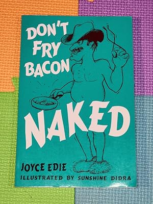 Dont Fry Bacon Naked