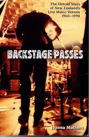 Backstage Passes The Untold Story of New Zealand's Live Music Venues 1960-1990