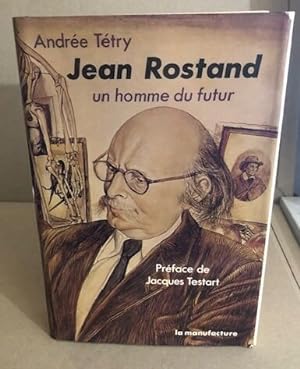 Jean Rostand un homme du futur