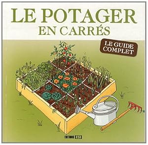 Potager en carrés: Le guide complet